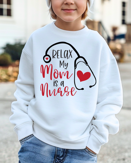 Relax. My Mom Is A Nurse Kids Crewneck Sweatshirt