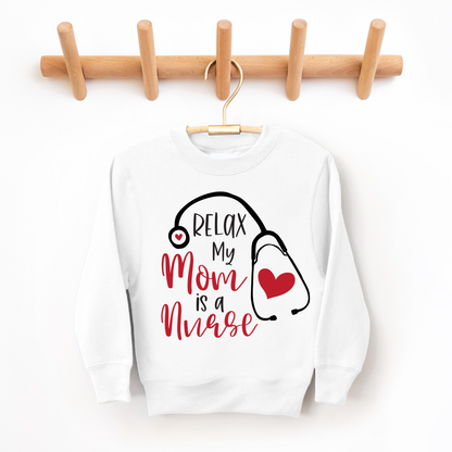 Relax. My Mom Is A Nurse Kids Crewneck Sweatshirt