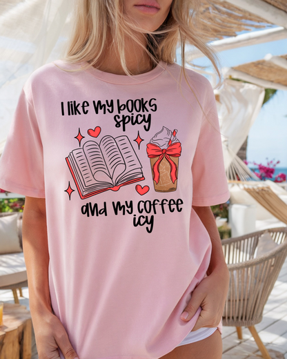 I Like My Books Spicy, & My Coffee Icy Tee-Shirt