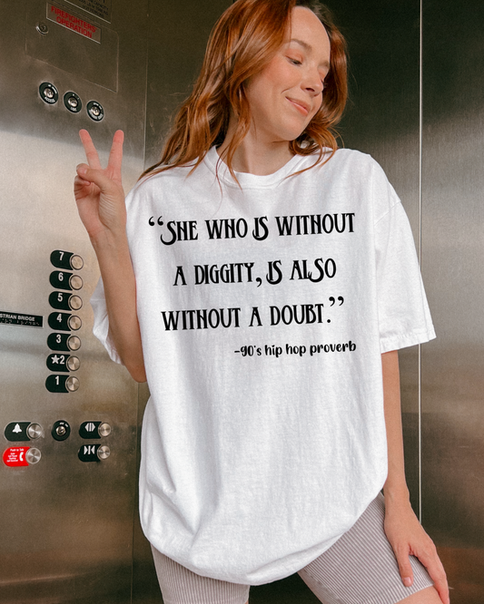 She Who Is Without A Diggity Women’s Tee-Shirt
