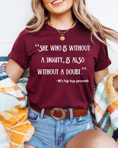 She Who Is Without A Diggity Women’s Tee-Shirt