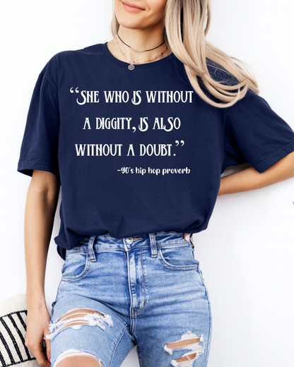 She Who Is Without A Diggity Women’s Tee-Shirt