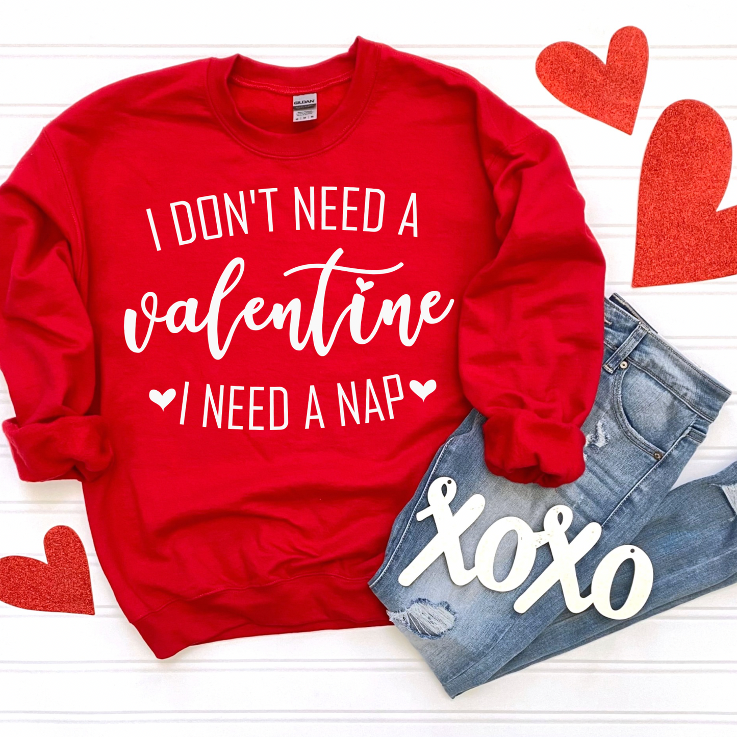I Don’t Need A Valentine, I Need A Nap Women’s Crewneck Sweatshirt