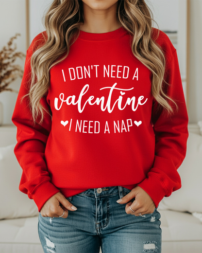I Don’t Need A Valentine, I Need A Nap Women’s Crewneck Sweatshirt