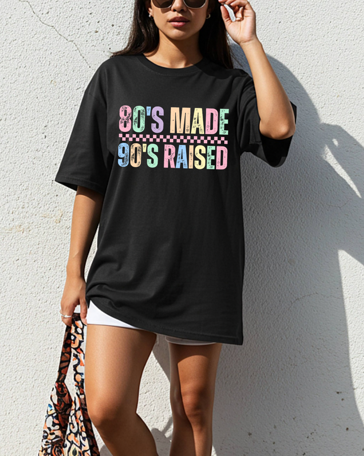 80s Made, 90s Raised Women’s Tee-Shirt